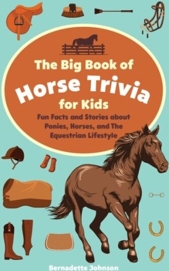 The Big Book Of Horse Trivia For Kids Av Bernadette Johnson The Big Book Of Horse Trivia For Kids Av Bernadette Johnson