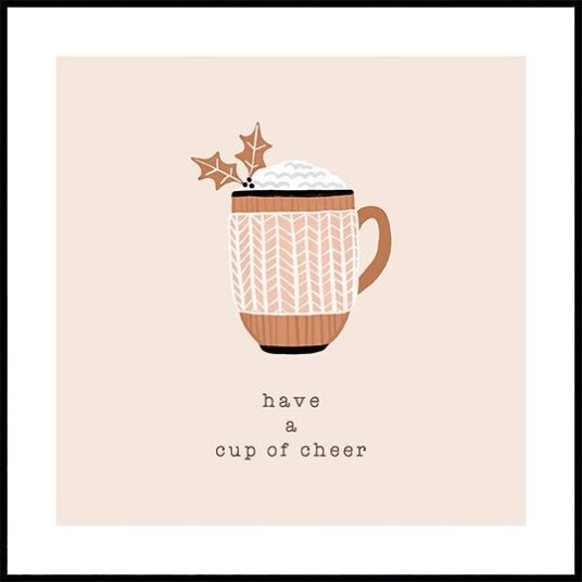 Have a Cup of Cheer Plakat Plakat / 70x70cm