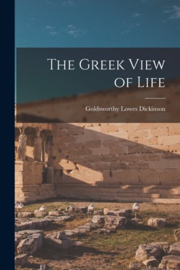 The Greek View of Life The Greek View of Life