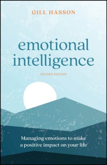 Emotional Intelligence Managing Emotions to Make a Positive Impact on Your Life Emotional Intelligence Managing Emotions to Make a Positive Impact on Your Life