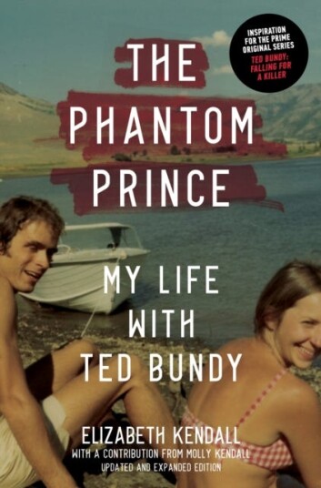 The Phantom Prince: My Life With Ted Bundy, Updated And Expanded Edition Av Elizabeth Kendall