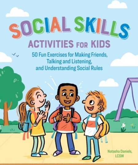 Social Skills Activities for Kids  50 Fun Exercises for Making Friends Talking and Listening and Understanding Social Rules