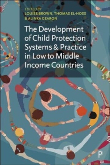 The Development of Child Protection Systems and Practice in Low to MiddleIncome Countries The Development of Child Protection Systems and Practice in Low to MiddleIncome Countries