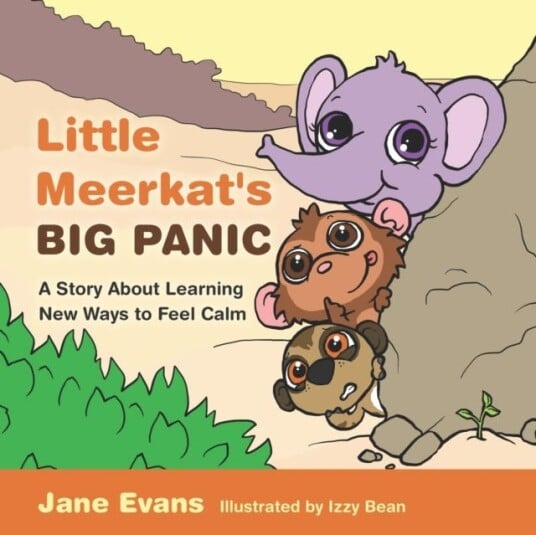 Little Meerkat's Big Panic A Story About Learning New Ways to Feel Calm Little Meerkat's Big Panic A Story About Learning New Ways to Feel Calm