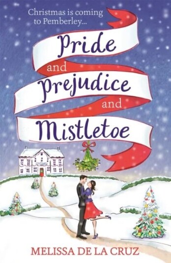 Pride And Prejudice And Mistletoe: A Feel-Good Rom-Com To Fall In Love With This Christmas Av Melissa De La Cruz Pride And Prejudice And Mistletoe: A Feel-Good Rom-Com To Fall In Love With This Christmas Av Melissa De La Cruz