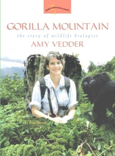 Gorilla Mountain  The Story of Wildlife Biologist Amy Vedder
