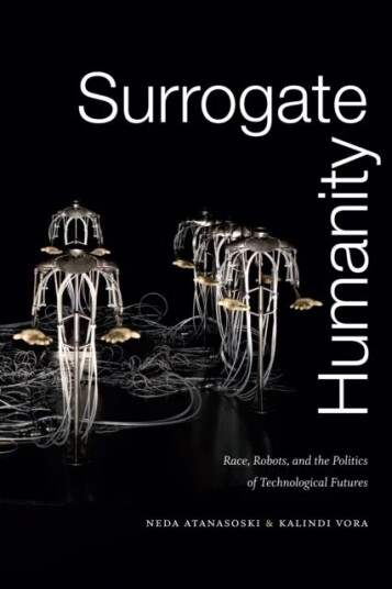 Surrogate Humanity Av Neda Atanasoski, Kalindi Vora Surrogate Humanity Av Neda Atanasoski, Kalindi Vora