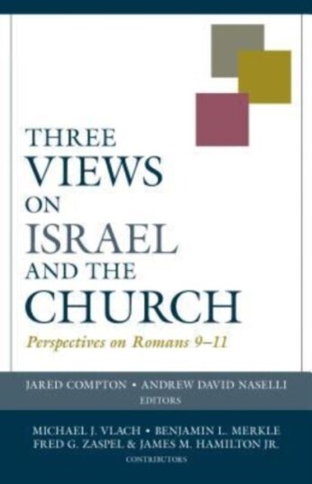 Three Views on Israel and the Church ¿ Perspectives on Romans 9¿11