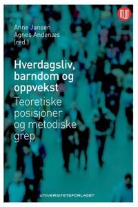 Hverdagsliv, Barndom Og Oppvekst Av Agnes Andenæs, Mona-Iren Hauge, Anne Jansen