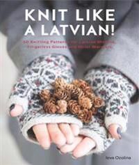 Knit Like A Latvian Av Ieva Ozolina