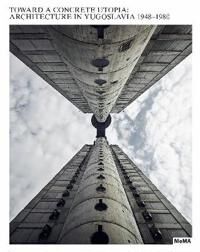 Stierli, Martino Toward a Concrete Utopia (1633450511)