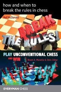 How And When To Break The Rules In Chess Av Neil Mcdonald, Noam Manella, Zeev Zohar