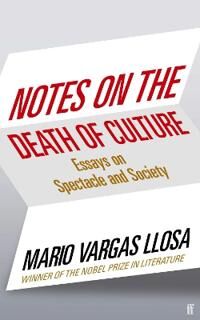 Notes On The Death Of Culture Av Mario Vargas Llosa Notes On The Death Of Culture Av Mario Vargas Llosa