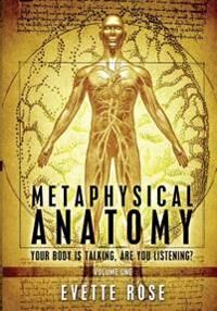 Metaphysical Anatomy Av Evette Rose