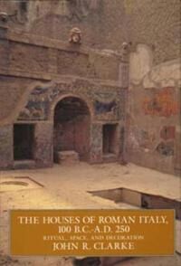 The Houses Of Roman Italy, 100 B.C.- A.D. 250 Av John R. Clarke The Houses Of Roman Italy, 100 B.C.- A.D. 250 Av John R. Clarke
