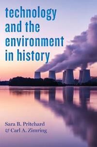 Technology And The Environment In History Av Sara B. Pritchard, Carl A. (Associate Professor Pratt Institute) Zimring