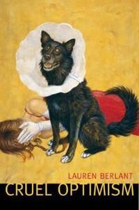 Cruel Optimism Av Lauren Berlant Cruel Optimism Av Lauren Berlant