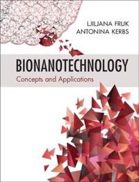 Bionanotechnology Av Ljiljana (University Of Cambridge) Fruk, Antonina Kerbs