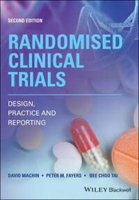 Machin D Randomised Clinical Trials – Design Practice & Reporting 2nd Edition