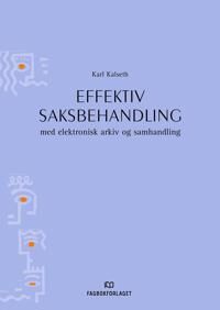 Effektiv Saksbehandling Av Karl Kalseth Effektiv Saksbehandling Av Karl Kalseth