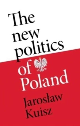 The New Politics Of Poland Av Jaroslaw Kuisz
