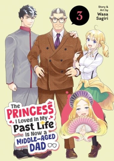 The Princess I Loved in My Past Life is Now a Middle Aged Dad Vol. 3 The Princess I Loved in My Past Life is Now a Middle Aged Dad Vol. 3