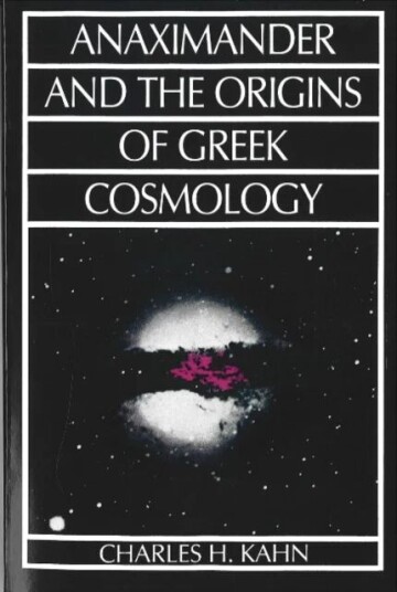 Anaximander And The Origins Of Greek Cosmology Av Charles H. Kahn
