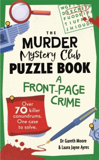 The Murder Mystery Club Puzzle Book: A Front page Crime The Murder Mystery Club Puzzle Book: A Front page Crime