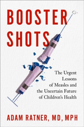 Booster Shots The Urgent Lessons of Measles and the Uncertain Future of Children's Health Booster Shots The Urgent Lessons of Measles and the Uncertain Future of Children's Health