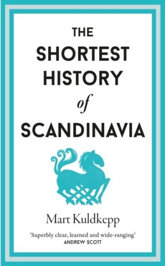 The Shortest History of Scandinavia The Shortest History of Scandinavia