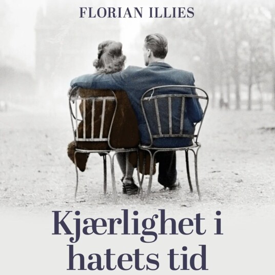 Kjærlighet I Hatets Tid Av Florian Illies