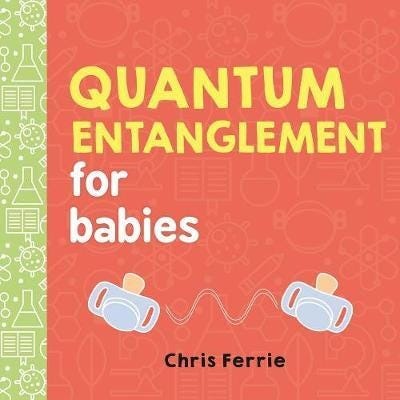 Quantum Entanglement for Babies Quantum Entanglement for Babies