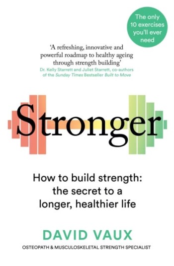 Stronger 10 exercises for a longer, healthier life Stronger 10 exercises for a longer, healthier life