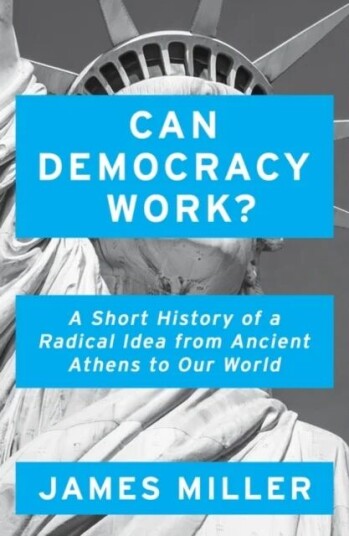 Can Democracy Work? Av Prof. James Miller