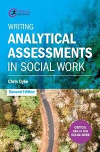 Writing Analytical Assessments In Social Work Av Chris Dyke