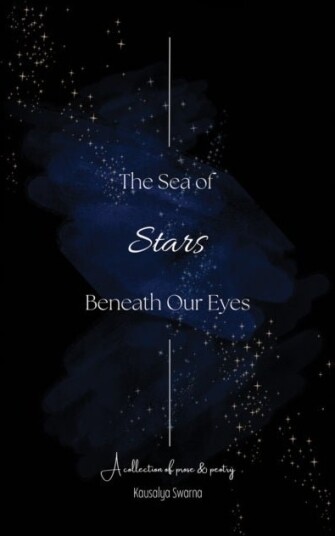 The Sea of Stars Beneath Our Eyes The Sea of Stars Beneath Our Eyes