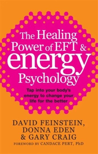 The Healing Power Of Eft And Energy Psychology Av Donna Eden, David Feinstein, Gary Craig The Healing Power Of Eft And Energy Psychology Av Donna Eden, David Feinstein, Gary Craig