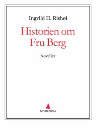Historien Om Fru Berg Av Ingvild H. Rishøi