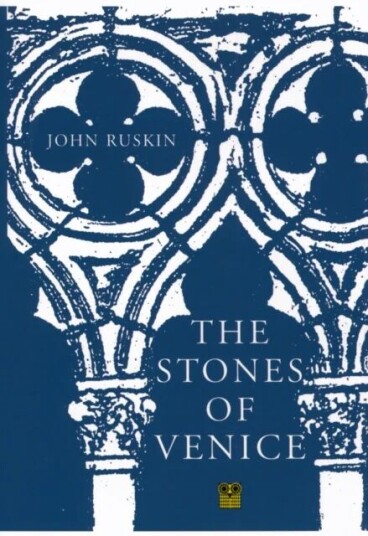 The Stones of Venice av John Ruskin