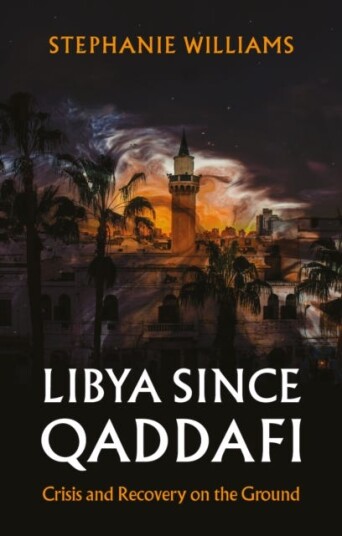 Libya Since Qaddafi  Chaos and the Search for Peace