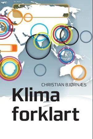 Klima Forklart Av Christian Bjørnæs Klima Forklart Av Christian Bjørnæs