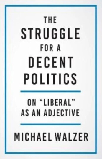 The Struggle For A Decent Politics Av Michael Walzer