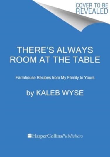 There’s Always Room at the Table Farmhouse Recipes from My Family to Yours