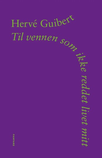 Til Vennen Som Ikke Reddet Livet Mitt Av Herve Guibert