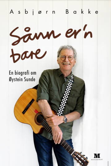 Øystein Sunde: Sånn er'n bare - En biografi om en av Norges største musikere Øystein Sunde: Sånn er'n bare - En biografi om en av Norges største musikere