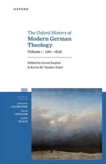 The Oxford History of Modern German Theology, Volume 1: 17811848