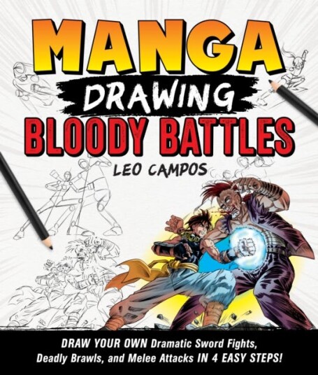 Manga Drawin Bloody Battles  Draw Your Own Dramatic Sword Fights, Deadly Brawls, and Melee Attacks in 4 Easy Steps!
