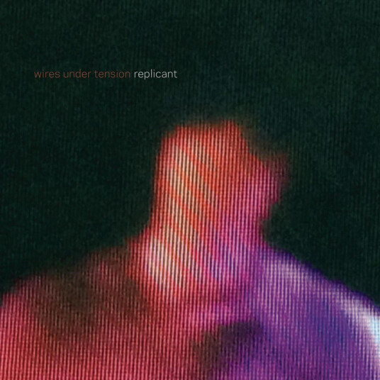 Wires Under Tension Replicant CD
