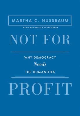 Not for Profit Why Democracy Needs the Humanities Updated Edition