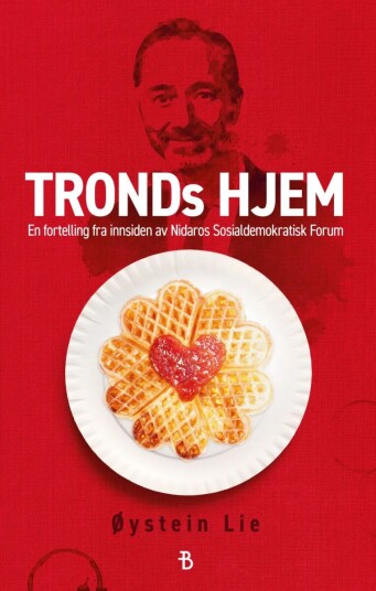 Tronds hjem av Øystein Lie - Nidaros Sosialdemokratisk Forum i norsk historie